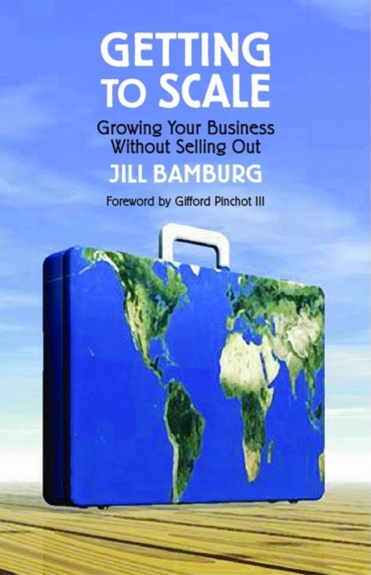 Getting to Scale : Growing Your Business Without Selling Out, PDF eBook