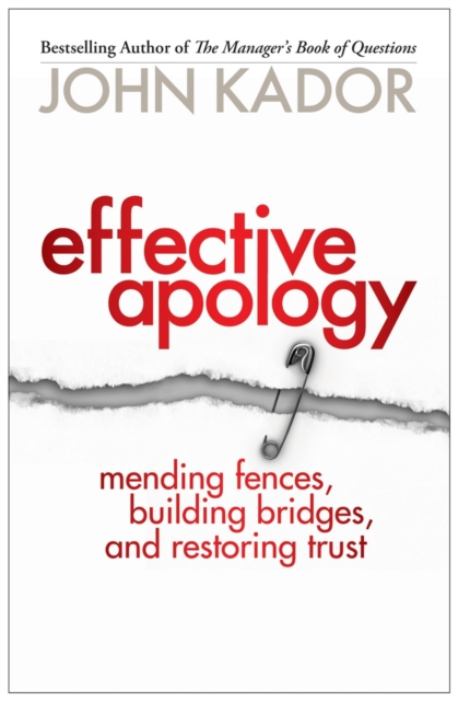 Effective Apology : Mending Fences, Building Bridges, and Restoring Trust, PDF eBook