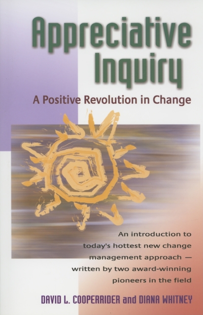 Appreciative Inquiry : A Positive Revolution in Change, PDF eBook