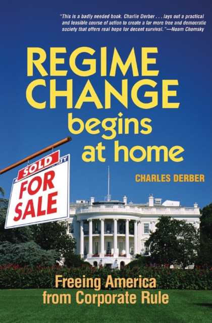 Regime Change Begins at Home : Freeing America from Corporate Rule, PDF eBook