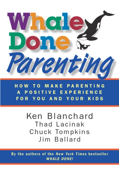 Whale Done Parenting : How to Make Parenting a Positive Experience for You and Your Kids, PDF eBook
