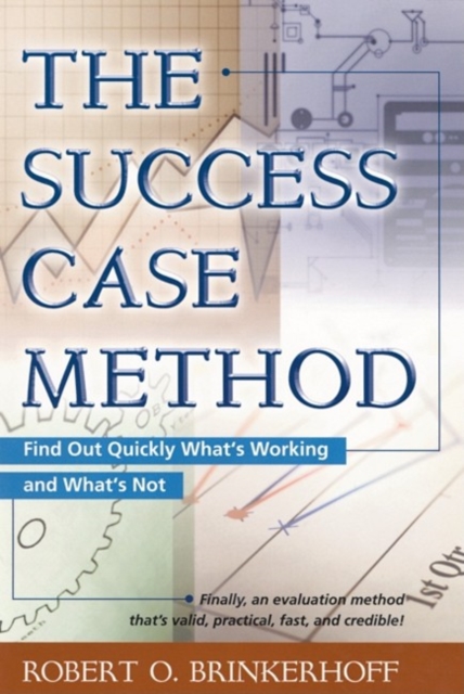 The Success Case Method : Find Out Quickly What's Working and What's Not, PDF eBook