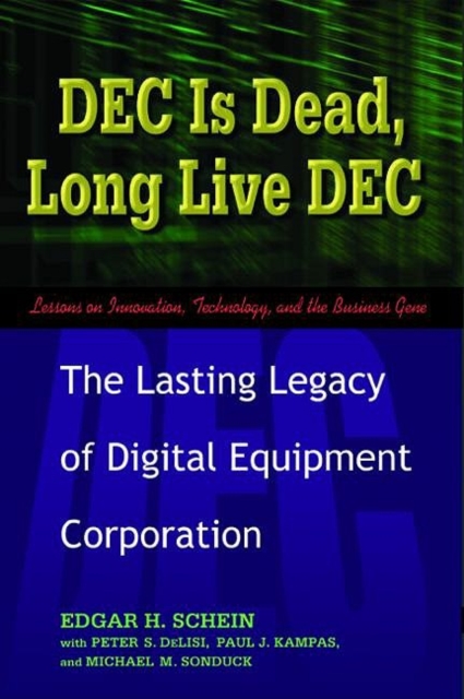 DEC Is Dead, Long Live DEC : The Lasting Legacy of Digital Equipment Corporation, PDF eBook