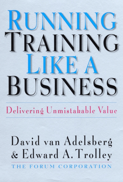 Running Training Like a Business : Delivering Unmistakable Value, EPUB eBook