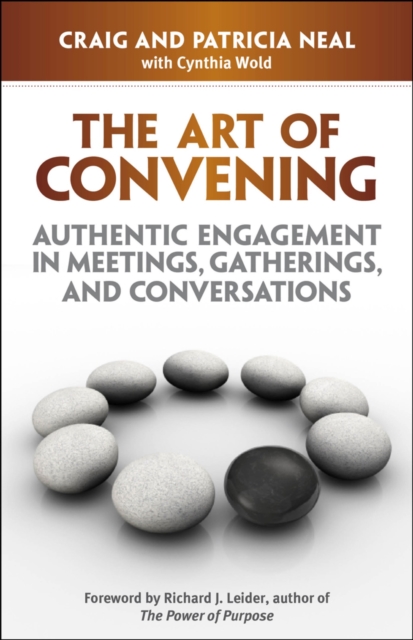 The Art of Convening: Authentic Engagement in Meetings, Gatherings, and Conversations, Paperback / softback Book