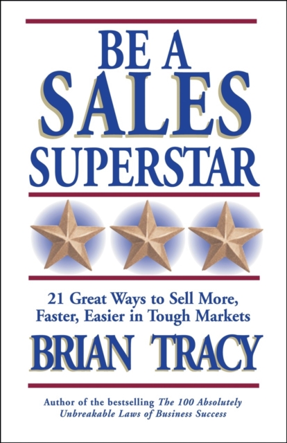 Be a Sales Superstar : 21 Great Ways to Sell More, Faster, Easier in Tough Markets, EPUB eBook
