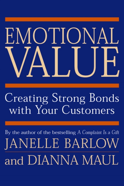 Emotional Value : Creating Strong Bonds with Your Customers, PDF eBook