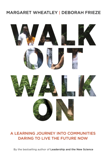 Walk Out Walk On : A Learning Journey into Communities Daring to Live the Future Now, PDF eBook