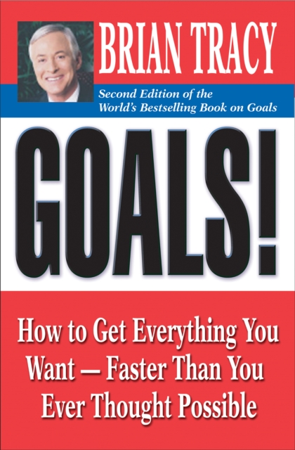 Goals! : How to Get Everything You Want -- Faster Than You Ever Thought Possible, EPUB eBook