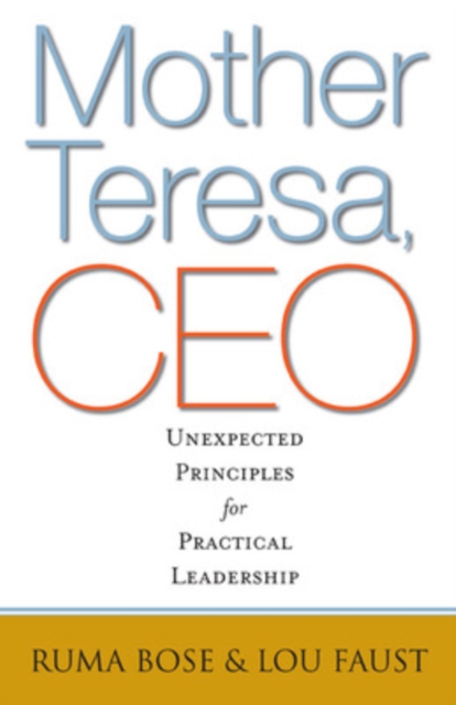 Mother Teresa, CEO: Unexpected Principles for Practical Leadership, Hardback Book