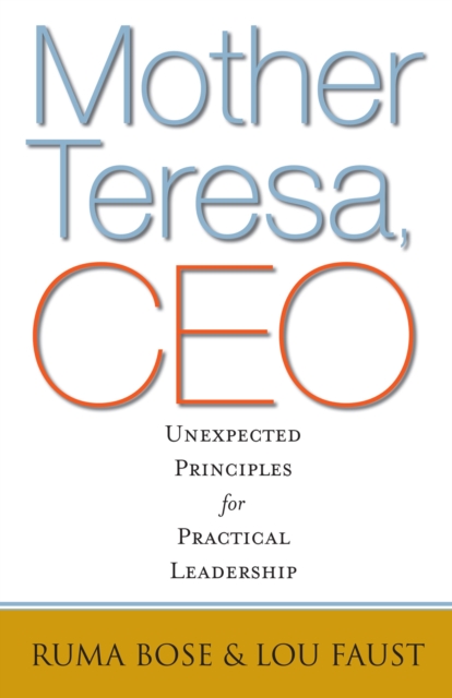 Mother Teresa, CEO : Unexpected Principles for Practical Leadership, PDF eBook