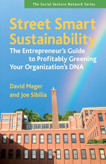 Street Smart Sustainability : The Entrepreneur's Guide to Profitably Greening Your Organization's DNA, EPUB eBook