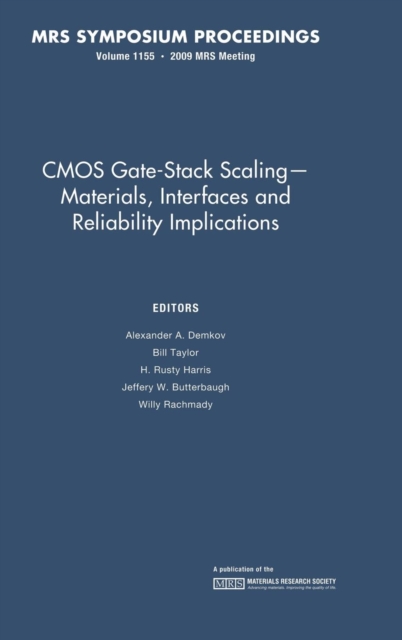 CMOS Gate-Stack Scaling - Materials, Interfaces and Reliability Implications: Volume 1155, Hardback Book