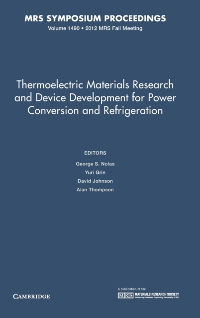 Thermoelectric Materials Research and Device Development for Power Conversion and Refrigeration: Volume 1490, Hardback Book