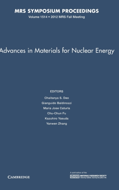 Advances in Materials for Nuclear Energy: Volume 1514, Hardback Book
