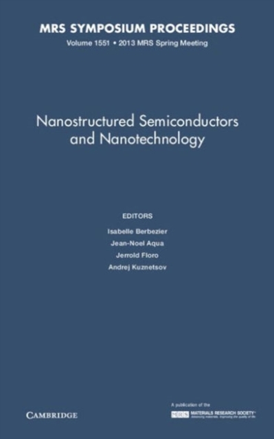 Nanostructured Semiconductors and Nanotechnology: Volume 1551, Hardback Book
