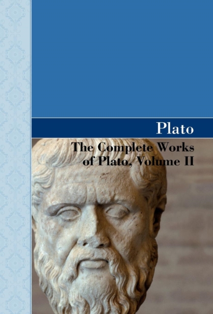 The Complete Works of Plato, Volume II, Hardback Book