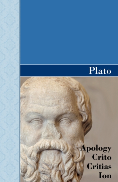 Apology, Crito, Critias and Ion Dialogues of Plato, Hardback Book