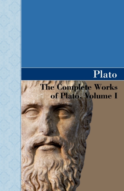 The Complete Works of Plato, Volume I, Paperback / softback Book