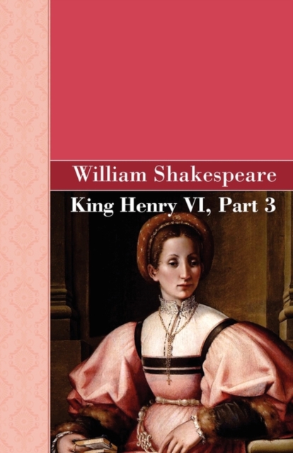 King Henry VI, Part 3, Hardback Book