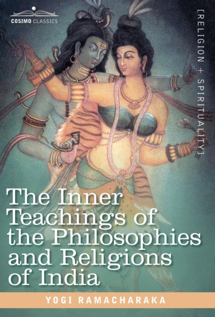 The Inner Teachings of the Philosophies and Religions of India, Hardback Book
