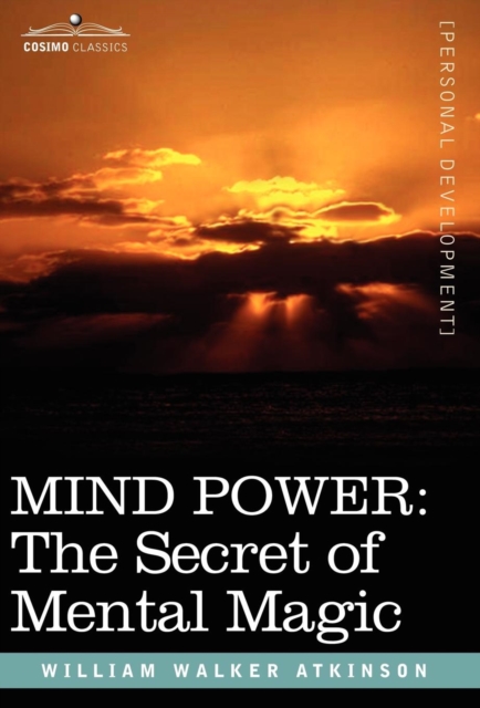 Mind Power : The Secret of Mental Magic, Hardback Book
