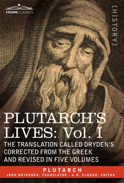 Plutarch's Lives : Vol. I - The Translation Called Dryden's Corrected from the Greek and Revised in Five Volumes, Hardback Book
