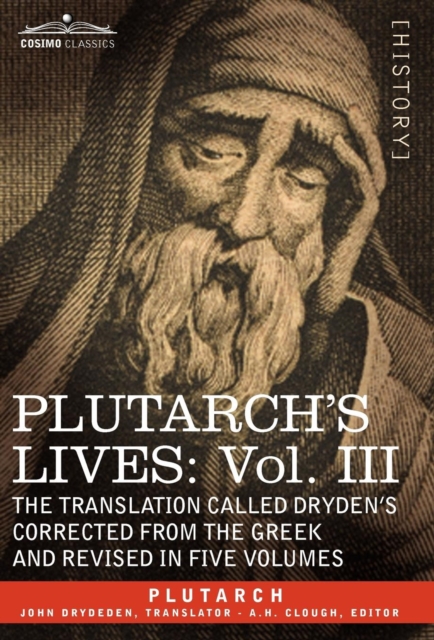 Plutarch's Lives : Vol. III - The Translation Called Dryden's Corrected from the Greek and Revised in Five Volumes, Hardback Book
