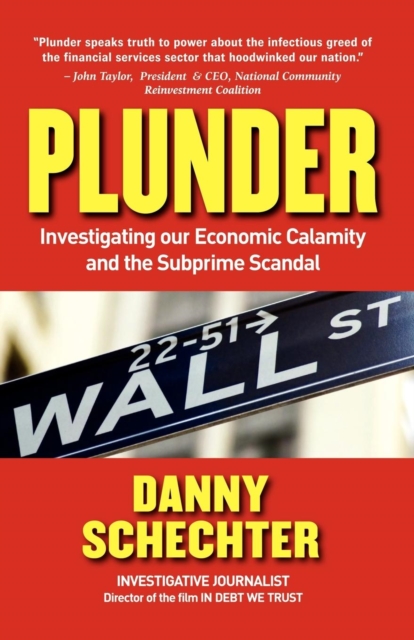 Plunder : Investigating Our Economic Calamity and the Subprime Scandal, Paperback / softback Book