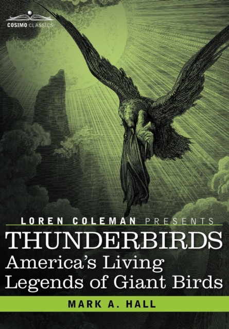 Thunderbirds : America's Living Legends of Giant Birds, Hardback Book