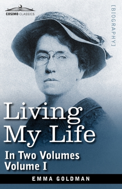 Living My Life, in Two Volumes : Vol. I, Hardback Book