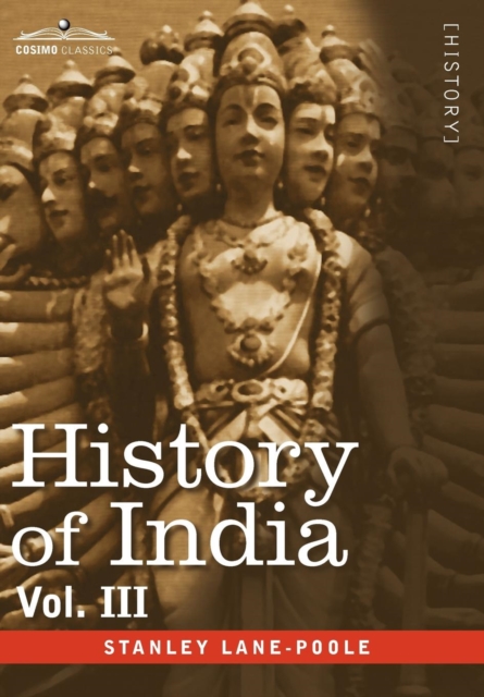 History of India, in Nine Volumes : Vol. III - Mediaeval India from the Mohammedan Conquest to the Reign of Akbar the Great, Hardback Book