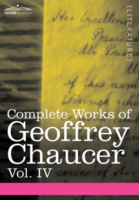 Complete Works of Geoffrey Chaucer, Vol. IV : The Canterbury Tales (in Seven Volumes), Hardback Book