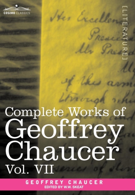 Complete Works of Geoffrey Chaucer, Vol. VII : Chaucerian and Other Pieces, Being a Supplement to the Complete Works of Geoffrey Chaucer (in Seven Volu, Hardback Book