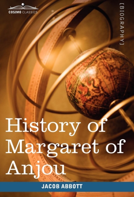 History of Margaret of Anjou, Queen of Henry VI of England : Makers of History, Hardback Book