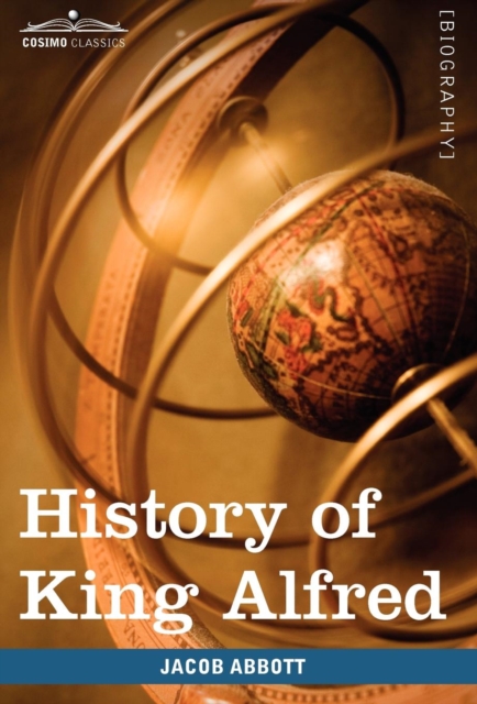 History of King Alfred of England : Makers of History, Hardback Book