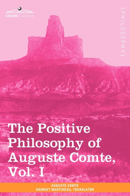 The Positive Philosophy of Auguste Comte, Vol. I (in 2 Volumes), Paperback / softback Book