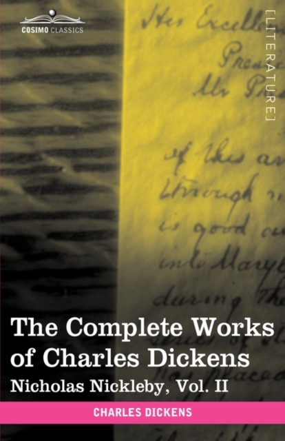 The Complete Works of Charles Dickens (in 30 Volumes, Illustrated) : Nicholas Nickleby, Vol. II, Hardback Book