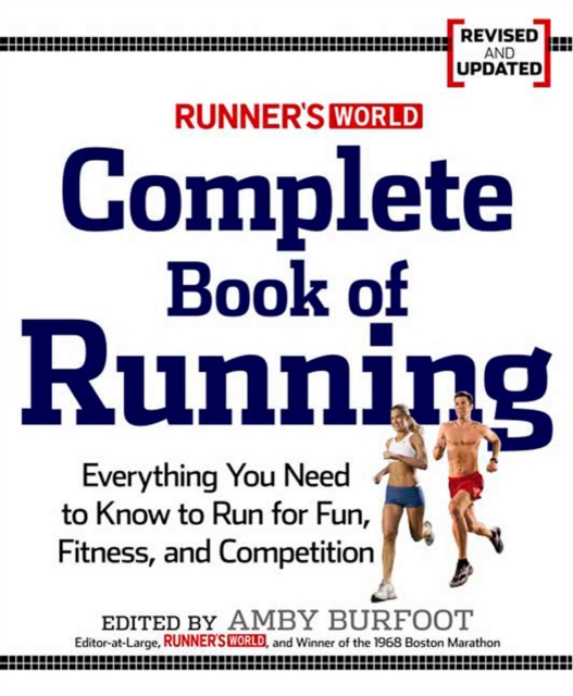 Runner's World Complete Book of Running : Everything You Need to Run for Weight Loss, Fitness, and Competition, Paperback / softback Book
