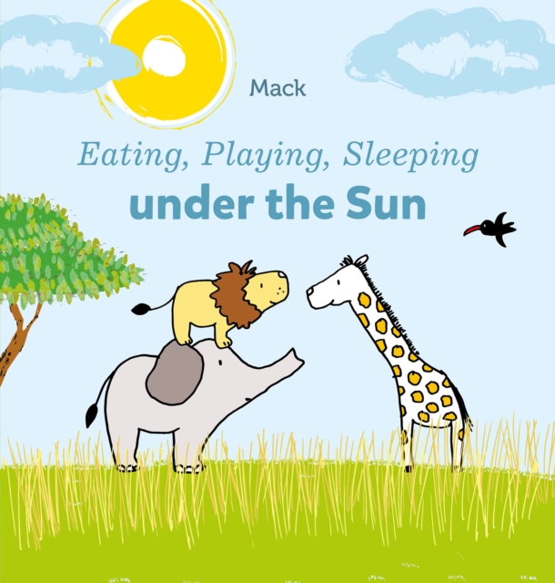 Eating, Playing, Sleeping under the Sun, Board book Book