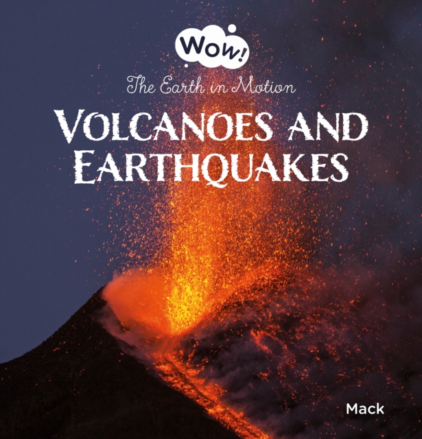 Volcanoes and Earthquakes. The Earth in Motion, Hardback Book