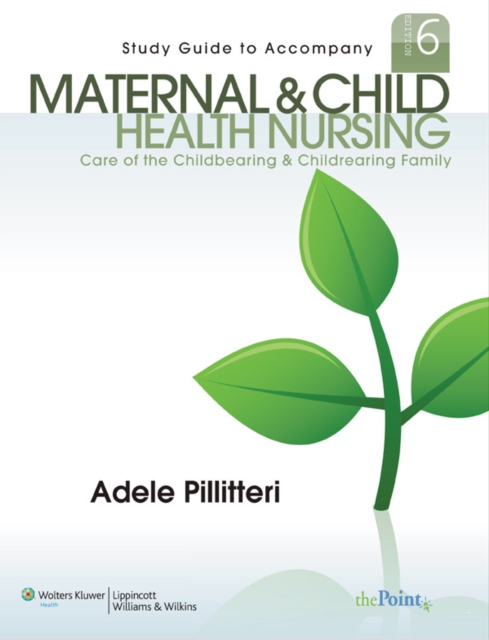 Study Guide to Accompany Maternal and Child Health Nursing : Care of the Childbearing and Childrearing Family, Paperback Book