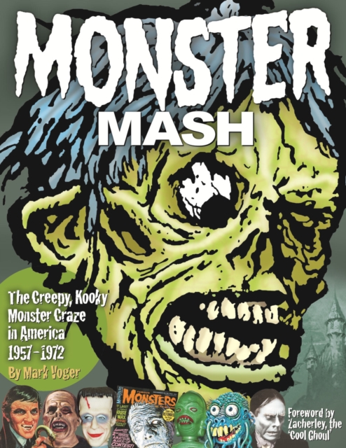 Monster Mash: The Creepy, Kooky Monster Craze In America 1957-1972, Hardback Book