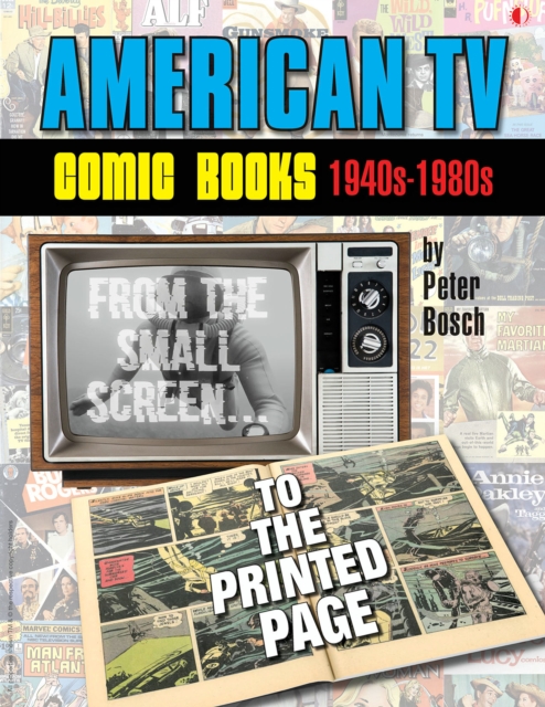 American TV Comic Books (1940s-1980s) : From The Small Screen To The Printed Page, Paperback / softback Book