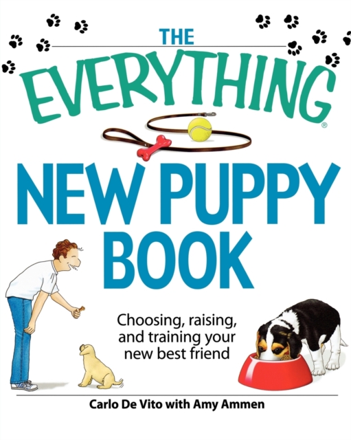 The Everything New Puppy Book : Choosing, raising, and training your new best friend, Paperback / softback Book