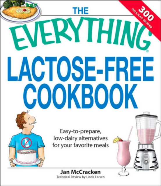 The Everything Lactose Free Cookbook : Easy-to-prepare, low-dairy alternatives for your favorite meals, EPUB eBook