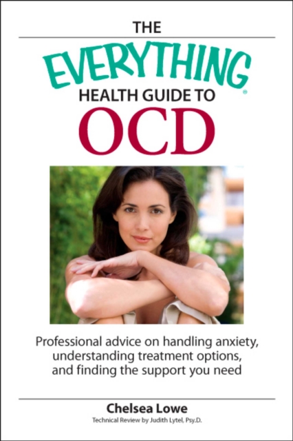 The Everything Health Guide to OCD : Professional advice on handling anxiety, understanding treatment options, and finding the support you need, EPUB eBook