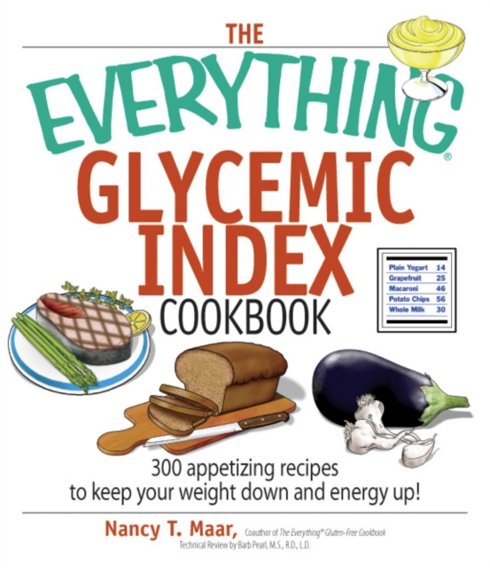 The Everything Glycemic Index Cookbook : 300 Appetizing Recipes to Keep Your Weight Down And Your Energy Up!, EPUB eBook
