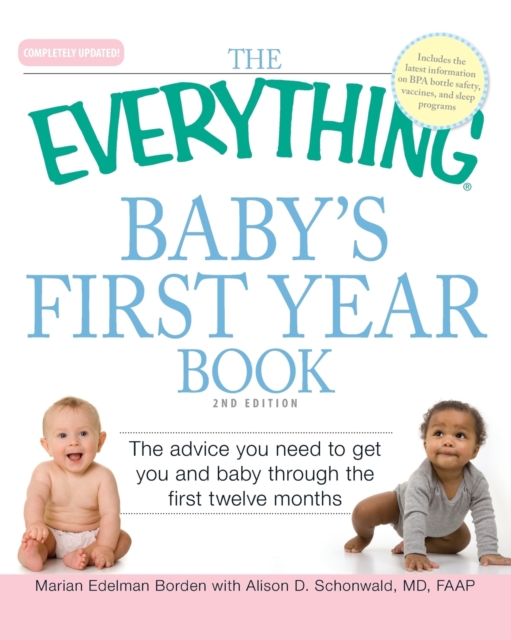 The "Everything" Baby's First Year Book : The Advice You Need to Get You and Baby Through the First Twelve Months, Paperback / softback Book