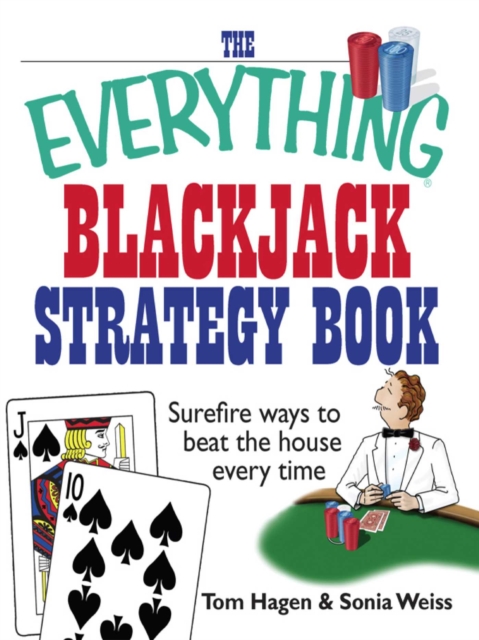 The Everything Blackjack Strategy Book : Surefire Ways To Beat The House Every Time, EPUB eBook